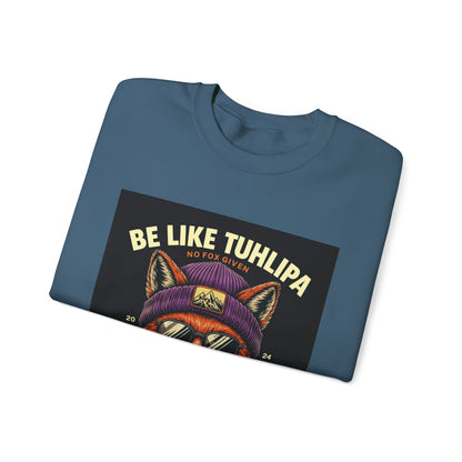 Be Like Tuhlipa Sweatshirt