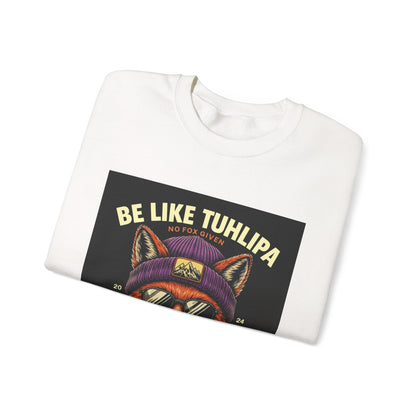 Be Like Tuhlipa Sweatshirt