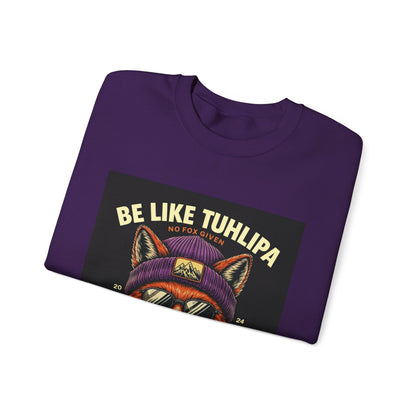 Be Like Tuhlipa Sweatshirt